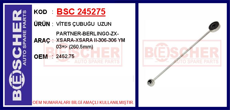 VİTES ÇUBUĞU UZUN PARTNER-BERLINGO-ZX-XSARA-XSARA II-306-306 YM 03=> (260.5mm)